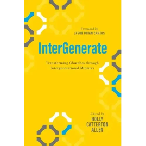 Intergenerate: Transforming Churches Through Intergenerational Ministry