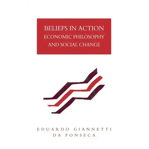 Beliefs in Action: Economic Philosophy and Social Change