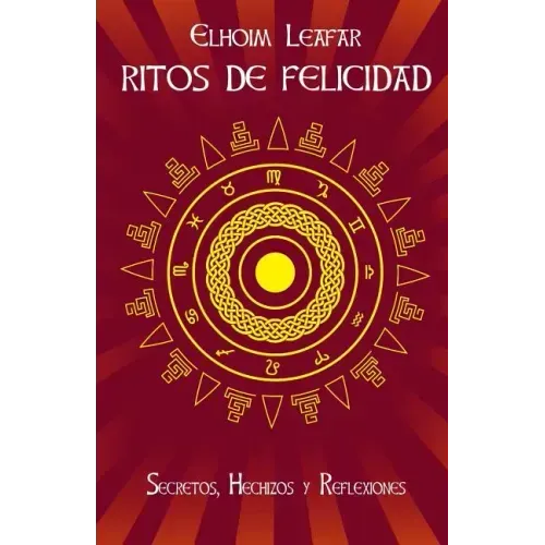 Ritos de Felicidad: Secretos, Hechizos y Reflexiones