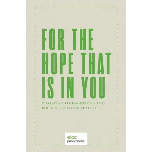 For the Hope that is In You: Christian Apologetics & the Biblical Story of Reality