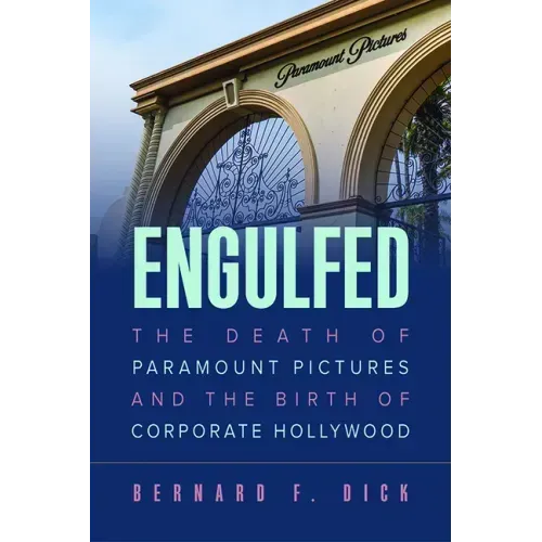 Engulfed: The Death of Paramount Pictures and the Birth of Corporate Hollywood