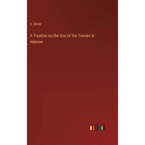 A Treatise on the Use of the Tenses in Hebrew