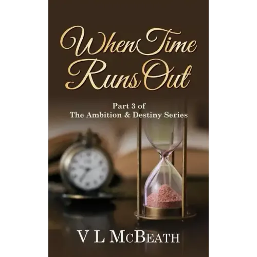When Time Runs Out: Part 3 of The Ambition & Destiny Series