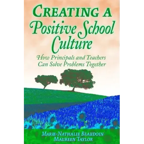 Creating a Positive School Culture: How Principals and Teachers Can Solve Problems Together