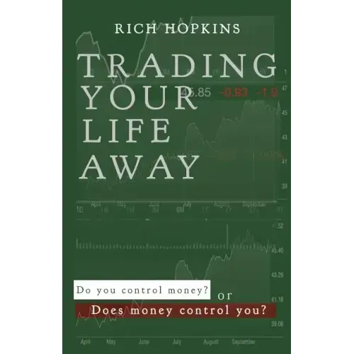 Trading Your Life Away: Do You Control Money or Does Money Control You?