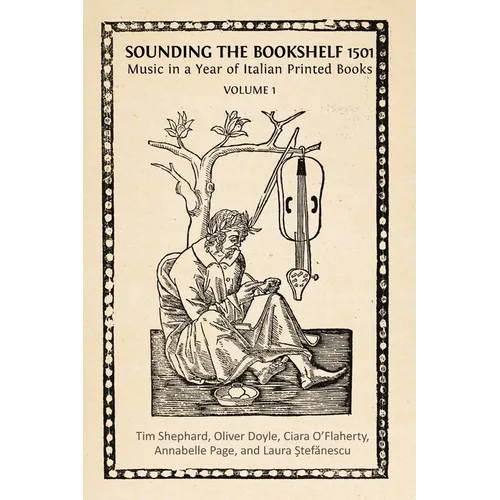 Sounding the Bookshelf 1501: Music in a Year of Italian Printed Books