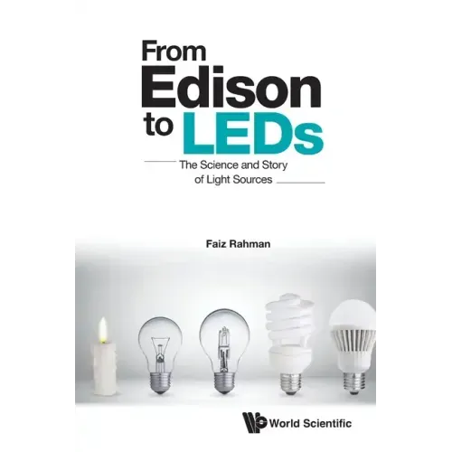 From Edison to Leds: The Science and Story of Light Sources