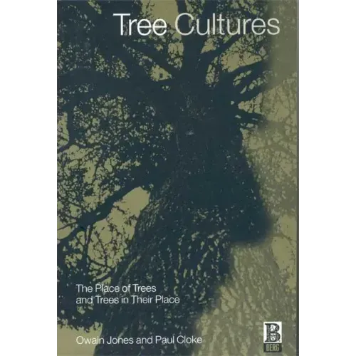Tree Cultures: The Place of Trees and Trees in Their Place