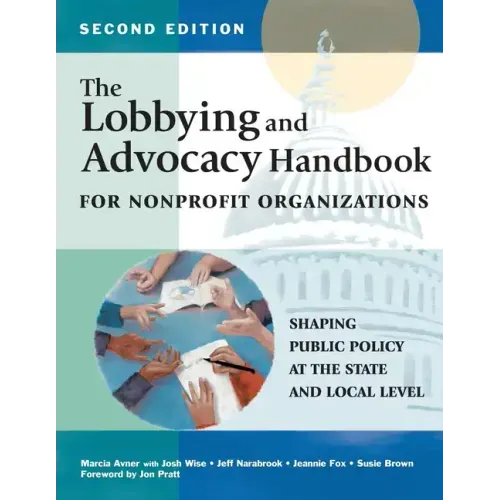 The Lobbying and Advocacy Handbook for Nonprofit Organizations, Second Edition: Shaping Public Policy at the State and Local Level