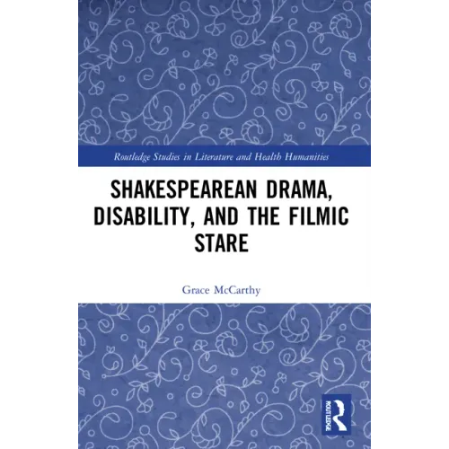 Shakespearean Drama, Disability, and the Filmic Stare
