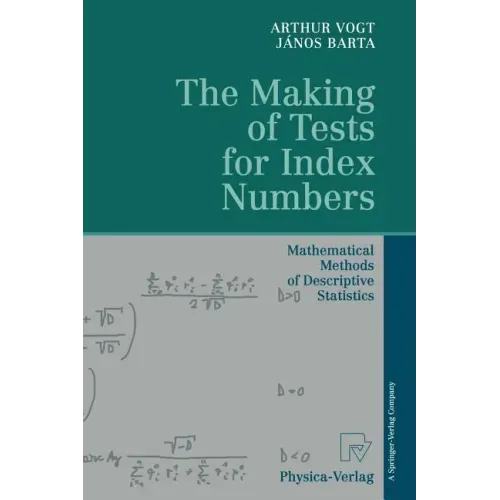 The Making of Tests for Index Numbers: Mathematical Methods of Descriptive Statistics