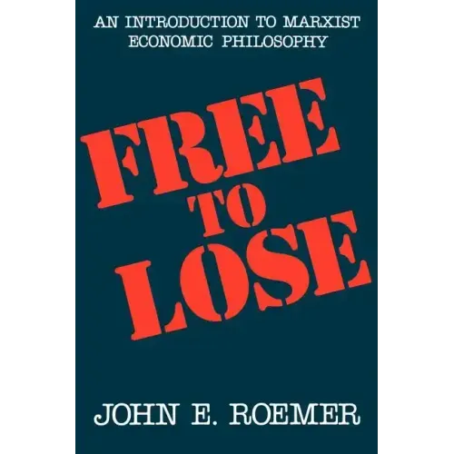 Free to Lose: An Introduction to Marxist Economic Philosophy