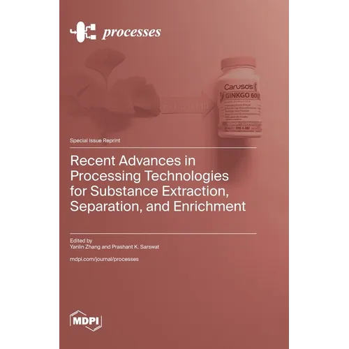 Recent Advances in Processing Technologies for Substance Extraction, Separation, and Enrichment