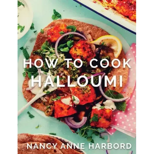 How to Cook Halloumi: Vegetarian feasts for every occasion