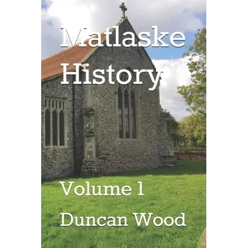 Matlaske History: Volume 1