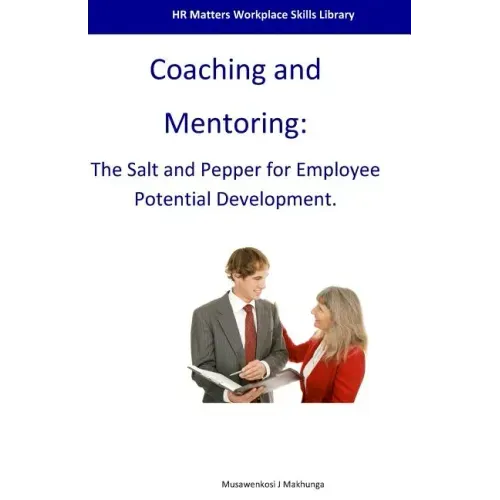 Coaching and Mentoring: The Salt and Pepper for Employee Potential Development