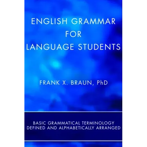 English Grammar for Language Students (Stapled Booklet): Basic Grammatical Terminology Defined and Alphabetically Arranged