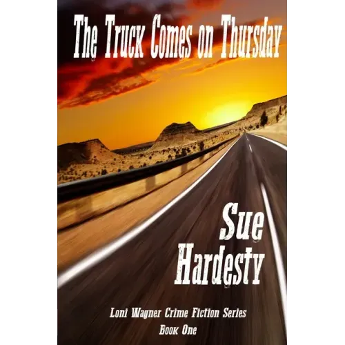 The Truck Comes on Thursday: Book 1 in the Loni Wagner Crime Fiction Series