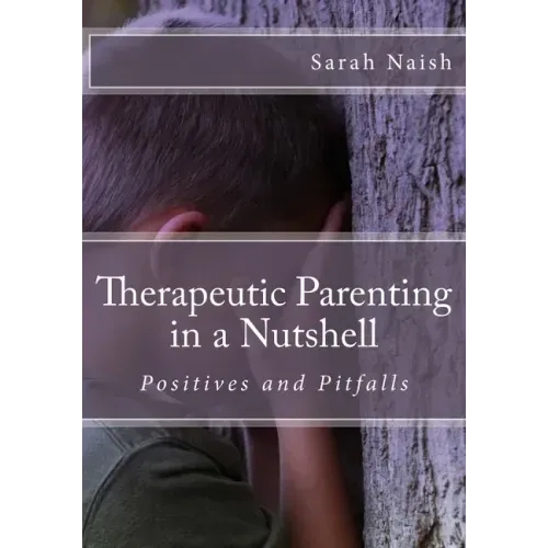 Therapeutic Parenting in a Nutshell: Positives and Pitfalls