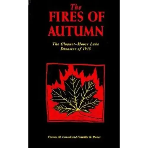 The Fires of Autumn: The Cloquet-Moose Lake Disaster of 1918