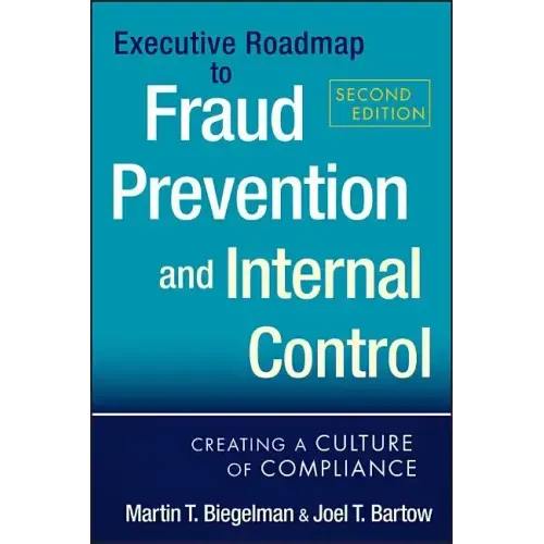 Executive Roadmap to Fraud Prevention and Internal Control: Creating a Culture of Compliance