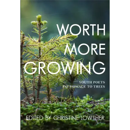 Worth More Growing: Youth Poets Pay Homage to Trees