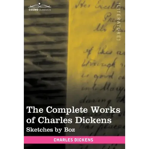 The Complete Works of Charles Dickens (in 30 Volumes, Illustrated): Sketches by Boz