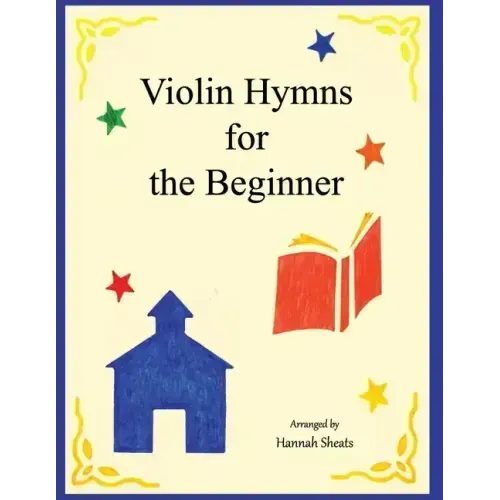 Violin Hymns for the Beginner: Easy Hymns for Early Violinists