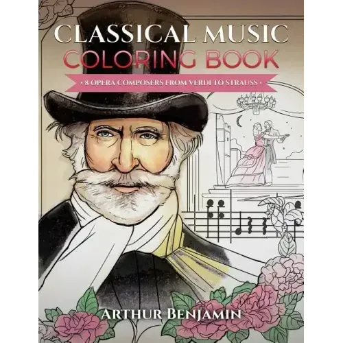 Classical Music Coloring Book: 8 Opera Composers from Verdi to Strauss