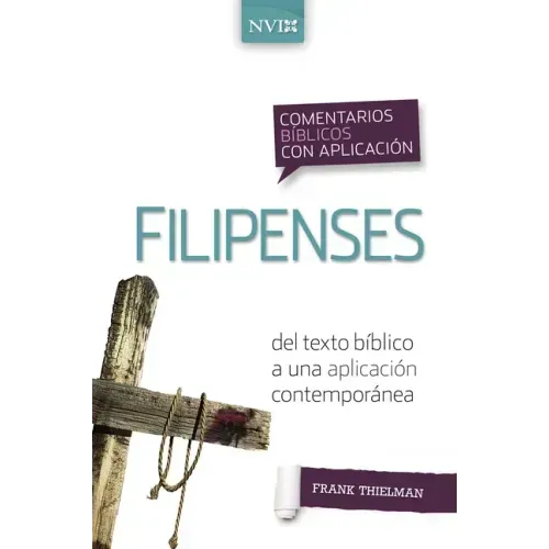 Comentario Bíblico Con Aplicación NVI Filipenses: del Texto Bíblico a Una Aplicación Contemporánea
