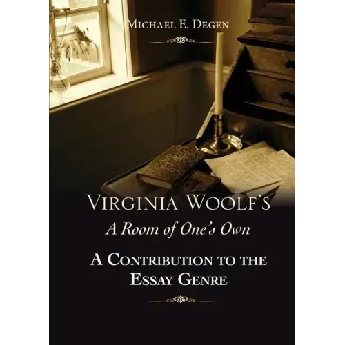 Virginia Woolf's a Room of One's Own: A Contribution to the Essay Genre