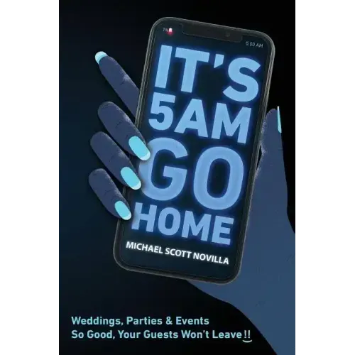 It's 5 AM Go Home: Weddings, Parties and Events SO GOOD Your Guests Won't Leave!!