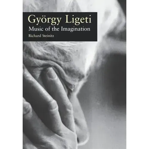 Gyorgy Ligeti: Music of the Imagination