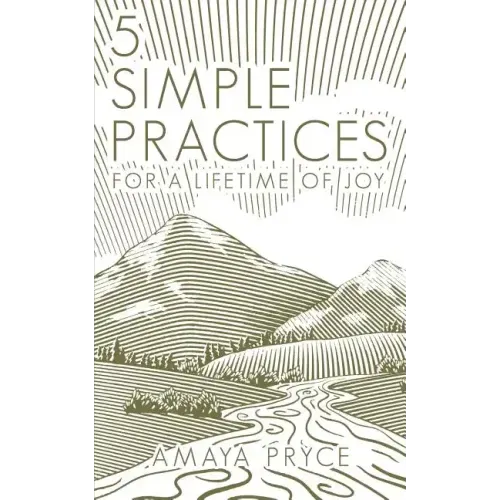 5 Simple Practices: For A Lifetime Of Joy