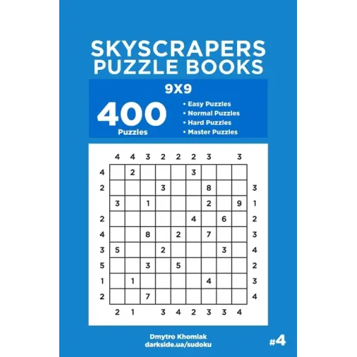 Skyscrapers Puzzle Books - 400 Easy to Master Puzzles 9x9 (Volume 4)