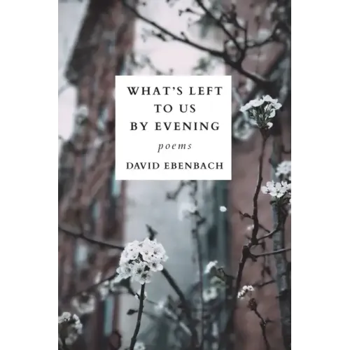 What's Left to Us by Evening