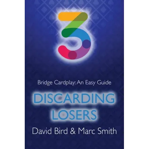 Bridge Cardplay: An Easy Guide - 3. Discarding Losers