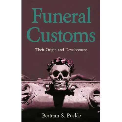 Funeral Customs: Their Origin and Development