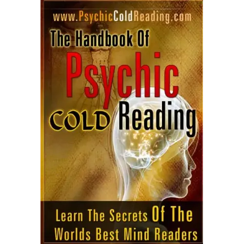 The Handbook Of Psychic Cold Reading: Psychic Reading For The Non-Psychic