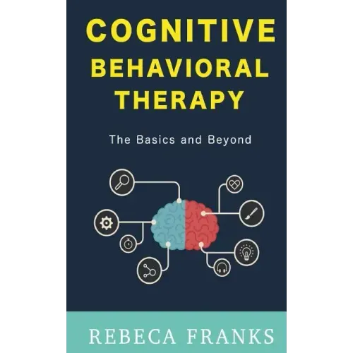 Cognitive Behavioral Therapy - CBT: The Basics and Beyond