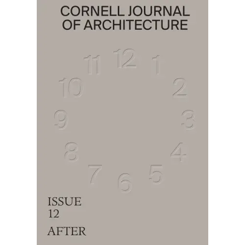 Cornell Journal of Architecture 12: After