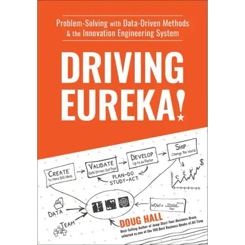 Driving Eureka!: Problem-Solving with Data-Driven Methods & the Innovation Engineering System