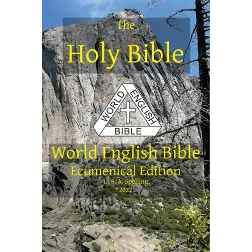 The Holy Bible: World English Bible Ecumenical Edition U. S. A. Spelling