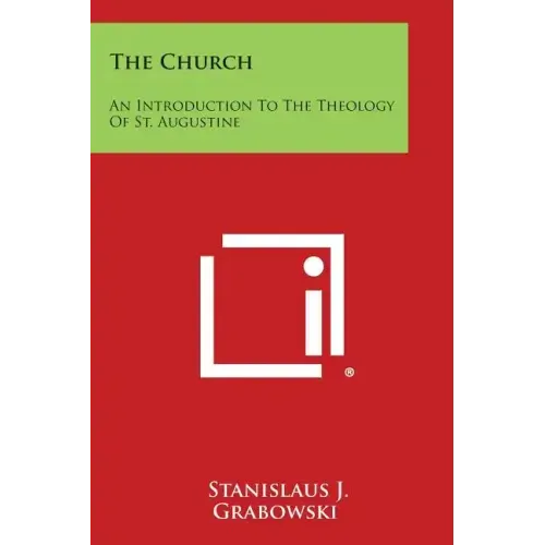 The Church: An Introduction To The Theology Of St. Augustine