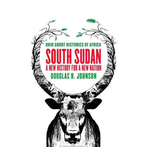 South Sudan: A New History for a New Nation
