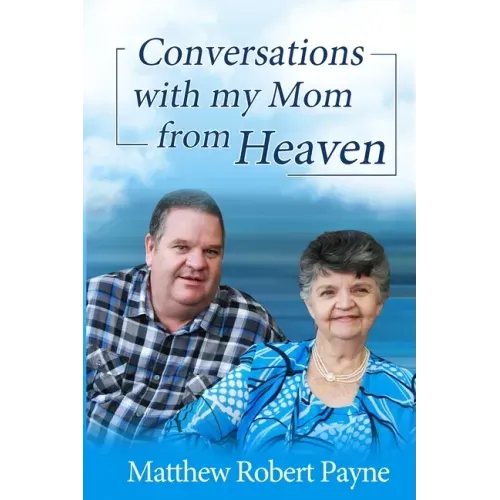 Conversations with my Mom from Heaven