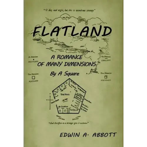 Flatland: A Romance of Many Dimensions (by a Square)