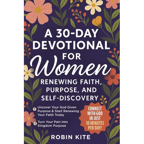 A 30-Day Devotional for Women: Renewing Faith, Purpose, And Self-Discovery