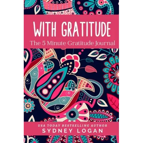 With Gratitude: The 5 Minute Gratitude Journal