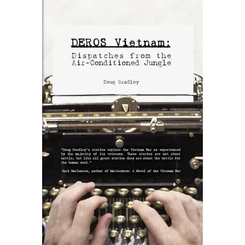 Deros Vietnam: Dispatches from the Air-Conditioned Jungle